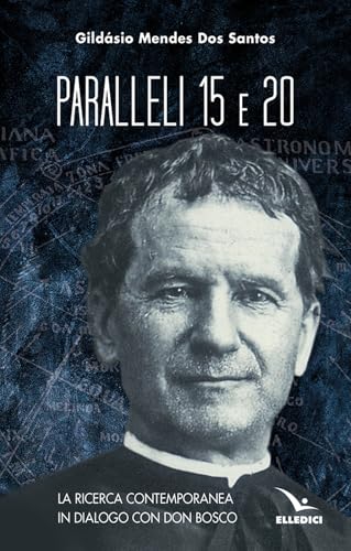 Paralleli 15 e 20. La ricerca contemporanea in dialogo con Don Bosco (Spiritualità e pedagogia salesiana) von Editrice Elledici
