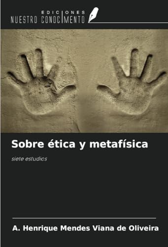 Sobre ética y metafísica: siete estudios von Ediciones Nuestro Conocimiento