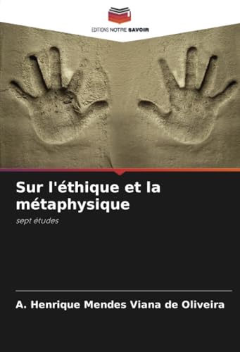 Sur l'éthique et la métaphysique: sept études von Editions Notre Savoir
