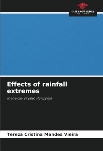 Effects of rainfall extremes: in the city of Belo Horizonte von Our Knowledge Publishing