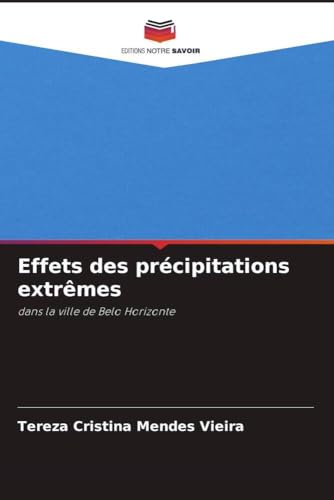 Effets des précipitations extrêmes: dans la ville de Belo Horizonte von Editions Notre Savoir
