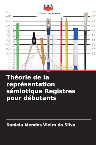 Théorie de la représentation sémiotique Registres pour débutants von Editions Notre Savoir