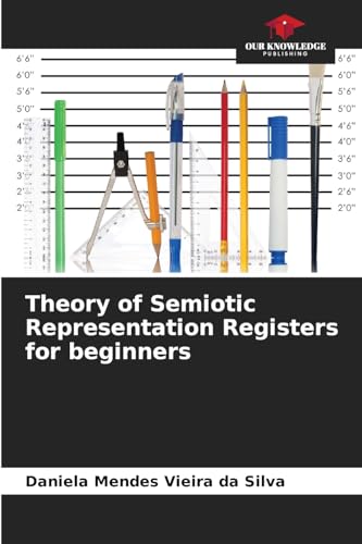 Theory of Semiotic Representation Registers for beginners: DE von Our Knowledge Publishing
