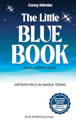 The Little Blue Book aka El Librito Azul: Metaphysics in Simple Terms (MASTERS OF METAPHYSICS)