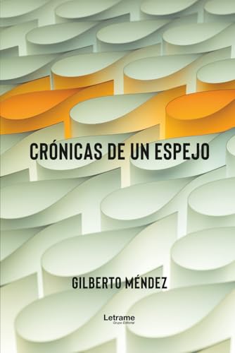Crónicas de un espejo von letrame
