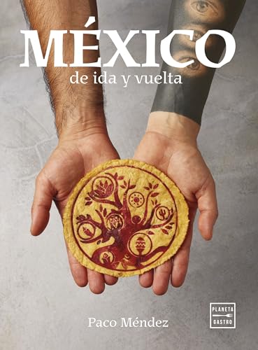 México de ida y vuelta (Cocina Temática) von Planeta Gastro