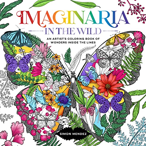 In the Wild: An Artist’s Coloring Book of Wonders Inside the Lines (Imaginaria)
