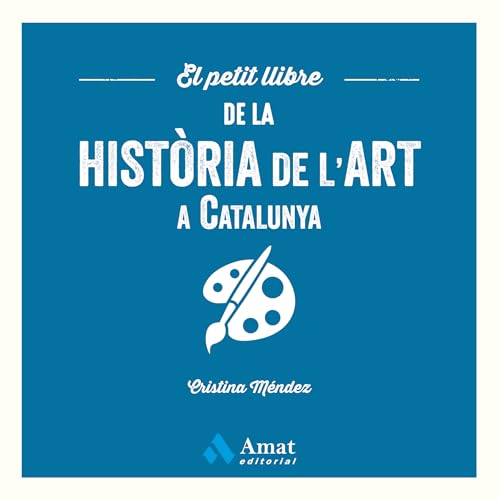 El petit llibre de la història de l'art a Catalunya von Amat Editorial