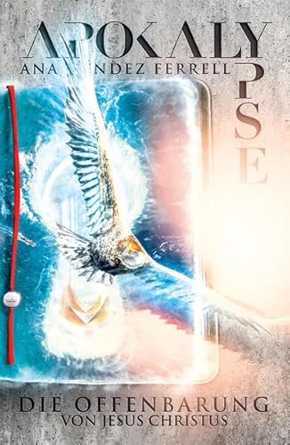 Apokalypse - Die Offenbarung von Jesus Christus Apokalypse - Die Offenbarung von Jesus Christus
