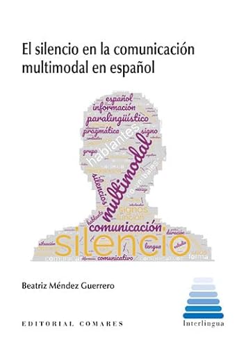 El silencio en la comunicación multimodal en español von Editorial Comares