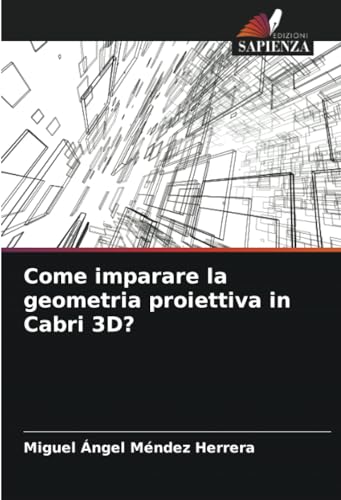 Come imparare la geometria proiettiva in Cabri 3D?: DE von Edizioni Sapienza