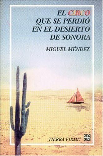 El Circo Que Se Perdi En El Desierto de Sonora (TIERRA FIRME, 11, Band 11)