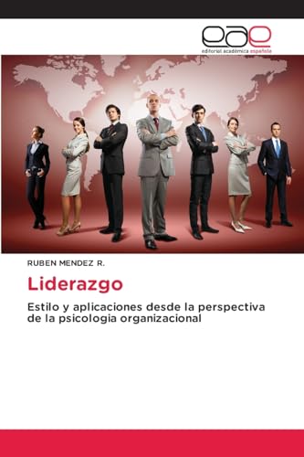 Liderazgo: Estilo y aplicaciones desde la perspectiva de la psicologia organizacional von Editorial Académica Española