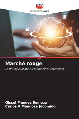 Marché rouge: La stratégie ultime sur les marchés émergents von Editions Notre Savoir