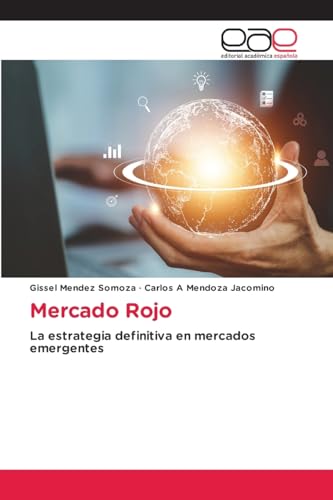 Mercado Rojo: La estrategia definitiva en mercados emergentes von Editorial Académica Española
