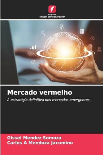 Mercado vermelho: A estratégia definitiva nos mercados emergentes von Edições Nosso Conhecimento
