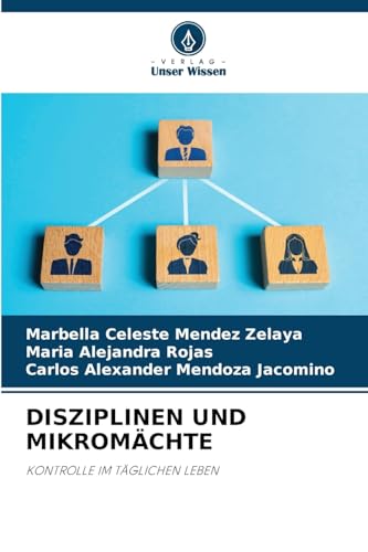 DISZIPLINEN UND MIKROMÄCHTE: KONTROLLE IM TÄGLICHEN LEBEN von Verlag Unser Wissen