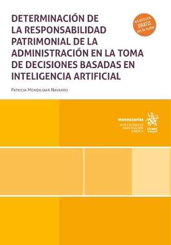 Determinación de la responsabilidad patrimonial de la administración en la toma de decisiones basadas en inteligencia artificial (Monografías) von Editorial Tirant lo Blanch