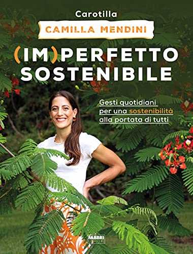 (Im)perfetto sostenibile. Gesti quotidiani per una sostenibilità alla portata di tutti. Ediz. illustrata von Fabbri