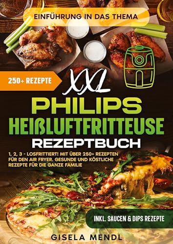 XXL Philips Heißluftfritteuse Rezeptbuch: 1, 2, 3 - Losfrittiert! Mit über 250+ Rezepten für den Air Fryer. Gesunde und köstliche Rezepte für die ganze Familie von tredition