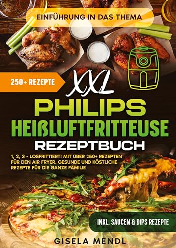 XXL Philips Heißluftfritteuse Rezeptbuch: 1, 2, 3 - Losfrittiert! Mit über 250+ Rezepten für den Air Fryer. Gesunde und köstliche Rezepte für die ganze Familie von tredition