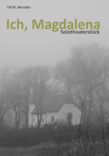 Ich, Magdalena: Ein Solotheaterstück von epubli