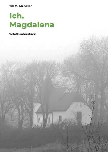 Ich, Magdalena: Solotheaterstück von epubli