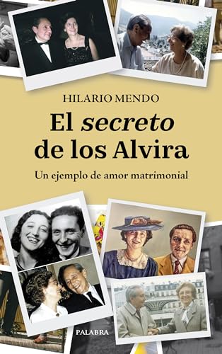 El secreto de los Alvira: Un ejemplo de amor matrimonial (Testimonios)