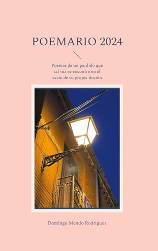 Poemario 2024: Poemas de un perdido que tal vez se encontró en el vacío de su propia ilusión Poemario 2024: Poemas de un perdido que tal vez se encontró en el vacío de su propia ilusión von BoD – Books on Demand – Spanien