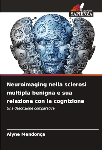 Neuroimaging nella sclerosi multipla benigna e sua relazione con la cognizione: Una descrizione comparativa