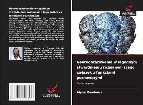 Neuroobrazowanie w ¿agodnym stwardnieniu rozsianym i jego zwi¿zek z funkcjami poznawczymi: Opis porównawczy von VDM Verlag