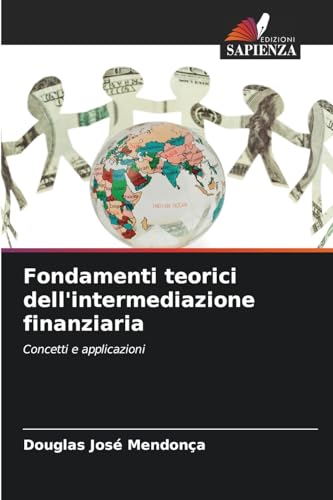 Fondamenti teorici dell'intermediazione finanziaria: Concetti e applicazioni von Edizioni Sapienza