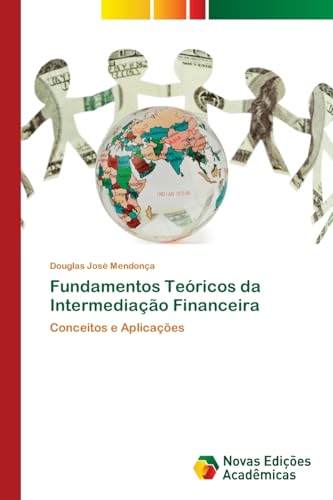 Fundamentos Teóricos da Intermediação Financeira: Conceitos e Aplicações von Novas Edições Acadêmicas