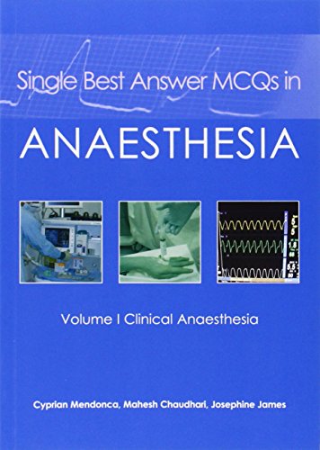 Single Best Answer MCQs in Anaesthesia: Clinical Anaesthesia