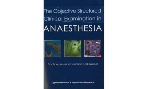 The Objective Structured Clinical Examination in Anaesthesia: Practice Papers for Teachers and Trainees von Tfm Publishing