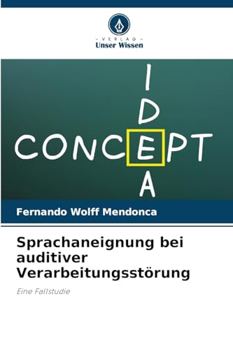 Sprachaneignung bei auditiver Verarbeitungsstörung: Eine Fallstudie von Verlag Unser Wissen