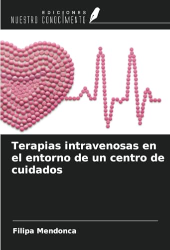 Terapias intravenosas en el entorno de un centro de cuidados von Ediciones Nuestro Conocimiento