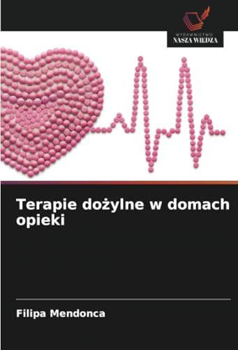 Terapie dożylne w domach opieki: DE von Wydawnictwo Nasza Wiedza