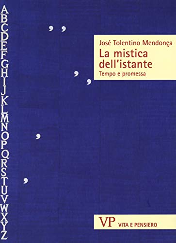 La mistica dell'istante. Tempo e promessa (Sestante)