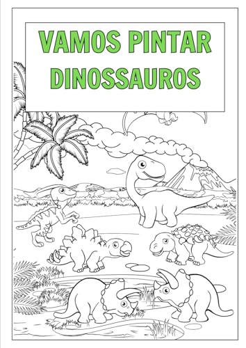 Vamos Pintar Dinossauros: Colorindo Animais Pré Históricos Vamos Pintar Dinossauros: Colorindo Animais Pré Históricos von Independently published