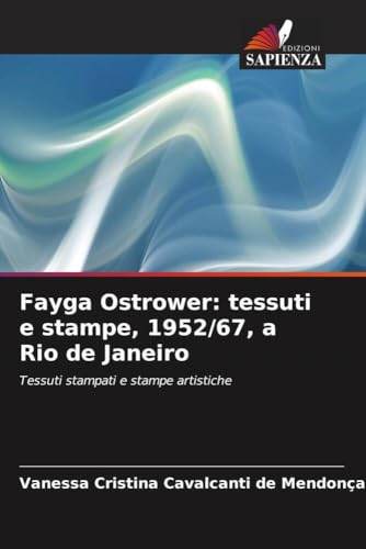 Fayga Ostrower: tessuti e stampe, 1952/67, a Rio de Janeiro: Tessuti stampati e stampe artistiche von Edizioni Sapienza