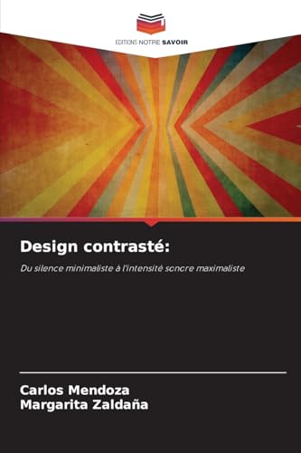 Design contrasté:: Du silence minimaliste à l'intensité sonore maximaliste von Editions Notre Savoir
