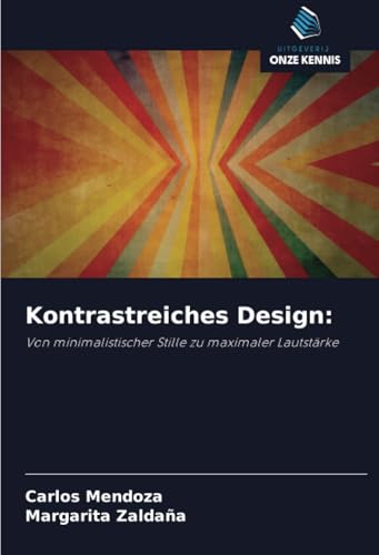 Kontrastreiches Design:: Von minimalistischer Stille zu maximaler Lautstärke von Uitgeverij Onze Kennis