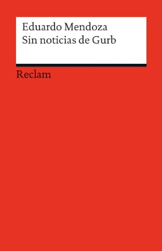Sin noticias de Gurb. Spanischer Text mit deutschen Worterklärungen. B1 (GER): Mendoza, Eduardo – Originalversion mit Erläuterungen – 19826 (Reclams Universal-Bibliothek) von Reclam Philipp Jun.