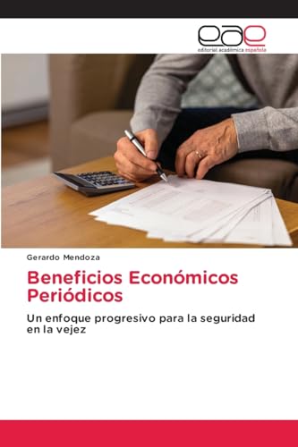 Beneficios Económicos Periódicos: Un enfoque progresivo para la seguridad en la vejez von Editorial Académica Española