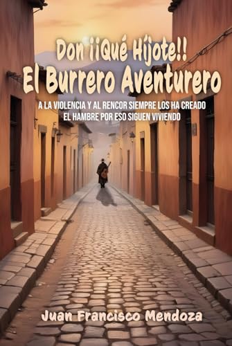 Don ¡¡Qué Híjote!!: El Burrero Aventurero von ibukku, LLC