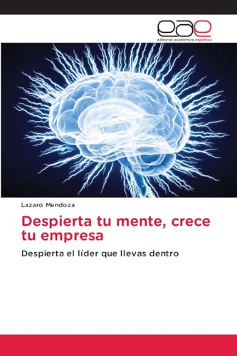 Despierta tu mente, crece tu empresa: Despierta el líder que llevas dentro von Editorial Académica Española