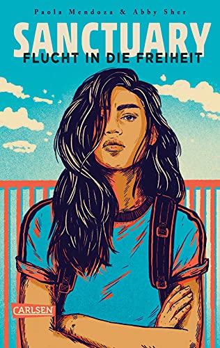 Sanctuary – Flucht in die Freiheit: Ein dystopischer Jugendroman über die Sehnsucht nach Freiheit und Zuflucht – packend und hochaktuell von Carlsen