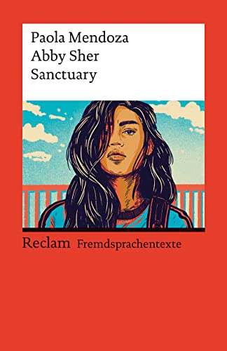 Sanctuary. Englischer Text mit deutschen Worterklärungen. Niveau B1–B2 (GER): Mendoza, Paola; Sher, Abby – Originalversion; Erläuterungen; Literaturhinweise – 14500 (Reclams Universal-Bibliothek)