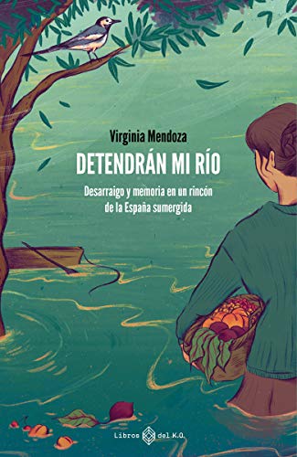 Detendrán mi río: Desarraigo y memoria en un rincón de la España sumergida von LIBROS DEL K.O. (UDL)